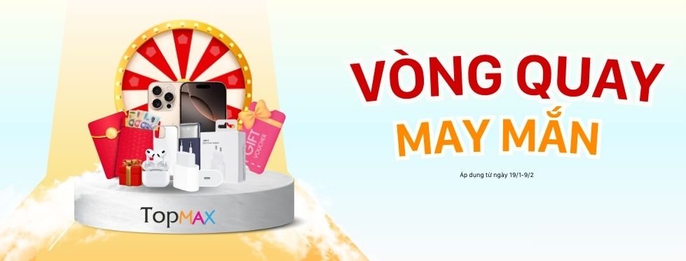 Vòng Quay May Mắn - Rước Lộc Đầu Năm Tại Topmax Store!