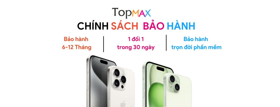 Chính sách bảo hành điện thoại tại Topmax Store